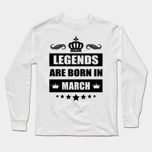 Legends Are born In March Long Sleeve T-Shirt